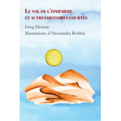Le vol de l’éphémère et autres histoires courtes