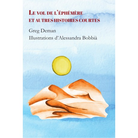 Le vol de l’éphémère et autres histoires courtes